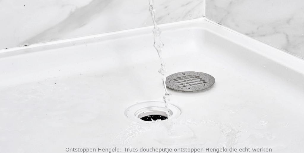 Trucs doucheputje ontstoppen Hengelo die écht werken